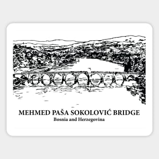 Mehmed Paša Sokolović Bridge - Bosnia and Herzegovina Magnet
